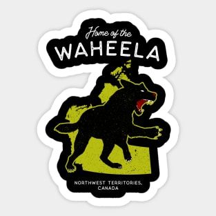 Home of the Waheela - Northwest Territories, Canada Cryptid Sticker